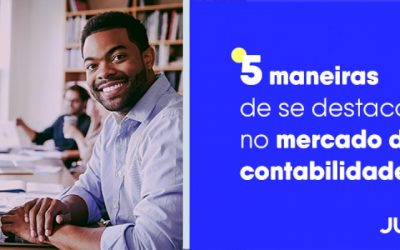 5 Maneiras de se destacar no mercado de contabilidade