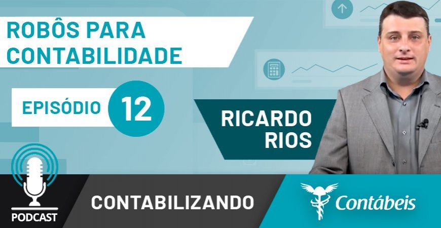 Podcast: Entenda o que são os robôs para contabilidade