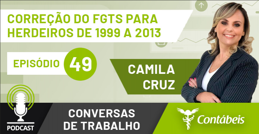 Podcast: Correção do FGTS para herdeiros de 1999 a 2013