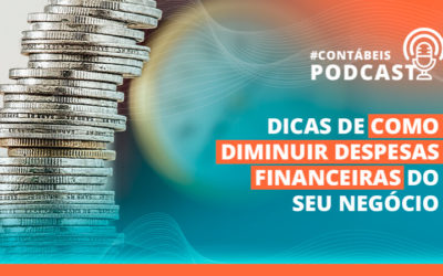 Podcast: Saiba como diminuir despesas financeiras do seu negócio