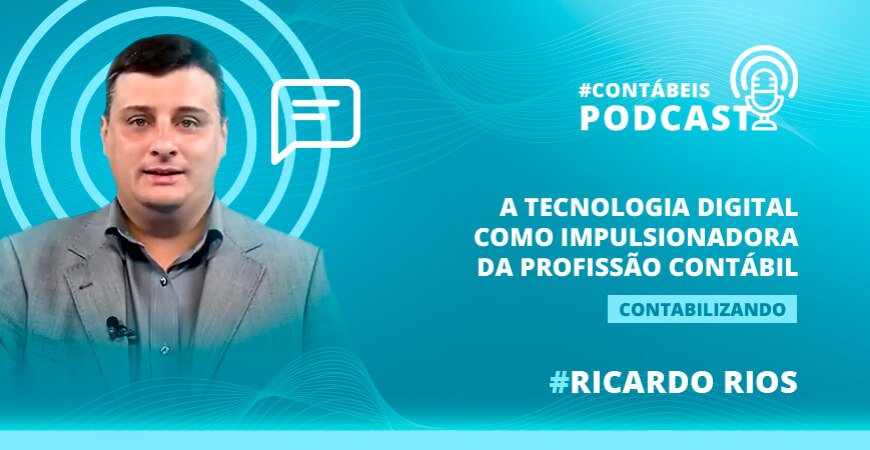 Podcast: A tecnologia digital como impulsionadora da profissão contábil