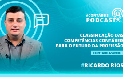 Podcast: Classificação das competências contábeis para o futuro da profissão