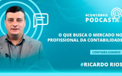 Podcast: O que o mercado busca no profissional da contabilidade