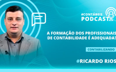 Podcast: A formação dos profissionais de contabilidade é adequada?