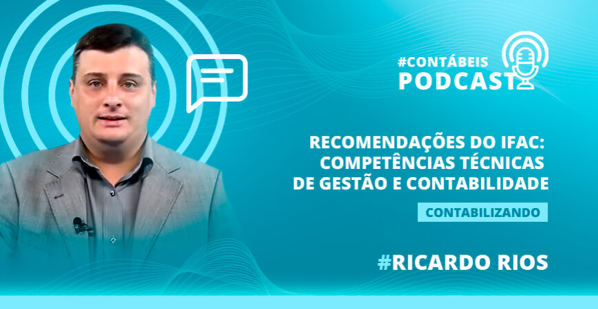 Podcast: Recomendações do IFAC – competências técnicas de gestão e contabilidade