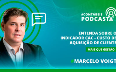 Podcast: Entenda sobre o indicador de Custo de Aquisição de Cliente (CAC)