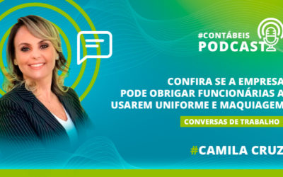 Podcast: Confira se a empresa pode obrigar funcionárias a usarem uniforme e maquiagem