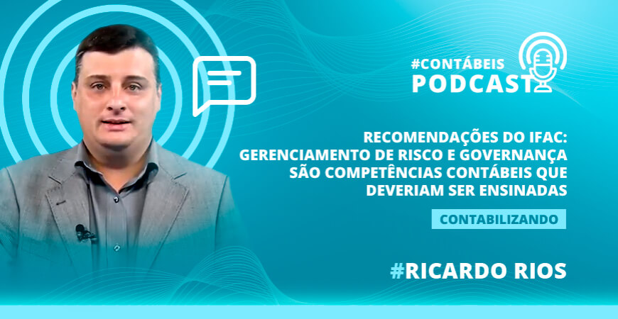 Podcast: IFAC – competências contábeis de gerenciamento de risco e governança