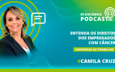 Podcast: Entenda os direitos dos empregados com câncer