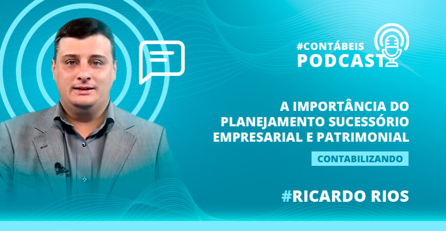 Podcast: A importância do planejamento sucessório empresarial e patrimonial