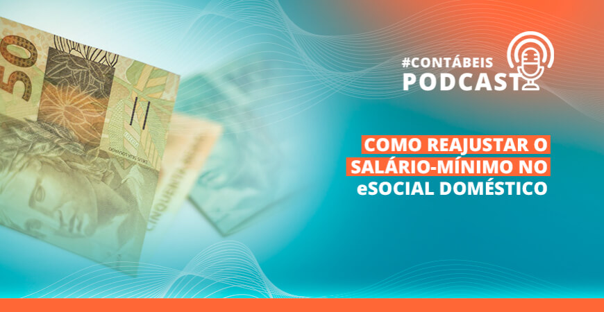 Podcast: Como reajustar o salário-mínimo no eSocial Doméstico