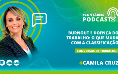 Podcast: Burnout e doença do trabalho: o que muda com a classificação