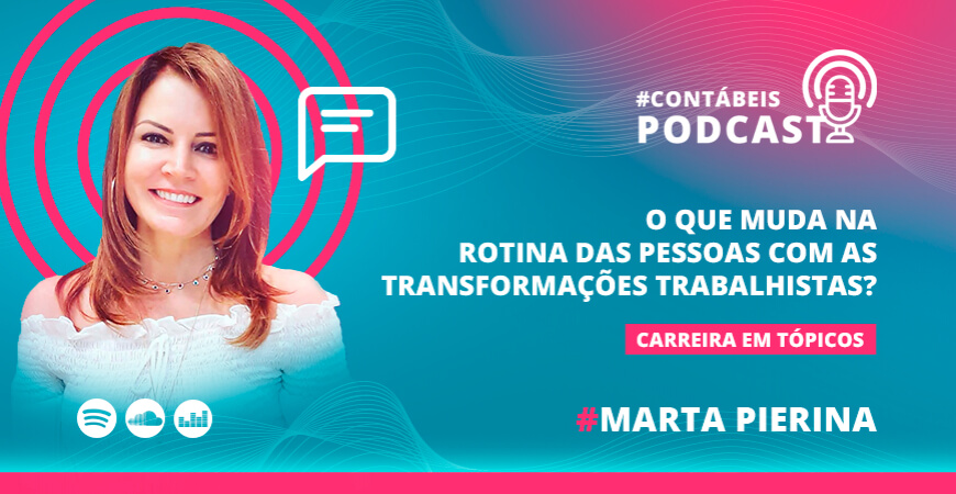 Podcast: o que muda na rotina das pessoas com as transformações trabalhistas?