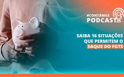 Podcast: Saiba 16 situações que permitem o saque do FGTS