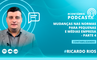 Mudanças nas normas para pequenas e médias empresas – Parte 4