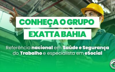 Conheça o Grupo Exatta: referência nacional em Saúde e Segurança do Trabalho e especialista no eSocial